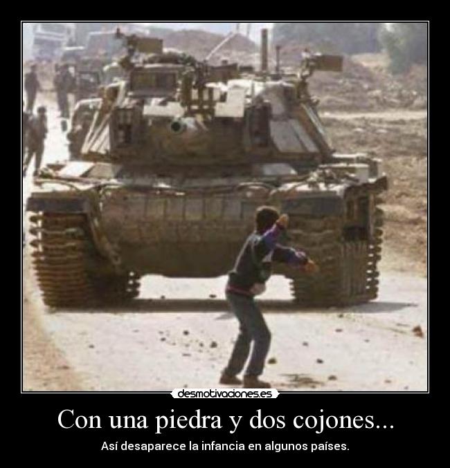 Con una piedra y dos cojones... - Así desaparece la infancia en algunos países.