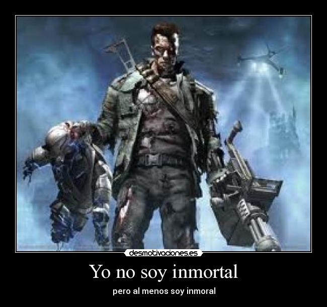 Yo no soy inmortal - pero al menos soy inmoral