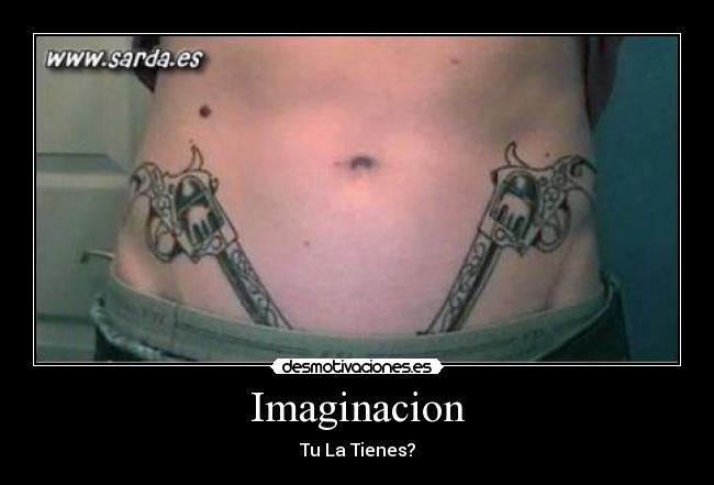 Imaginacion - Tu La Tienes?