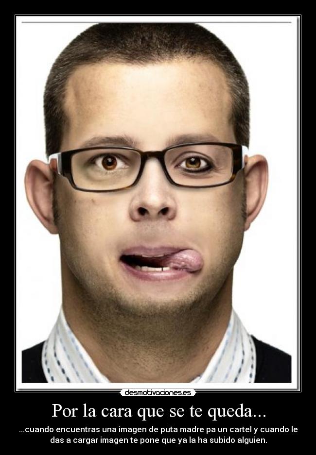 Por la cara que se te queda... - 