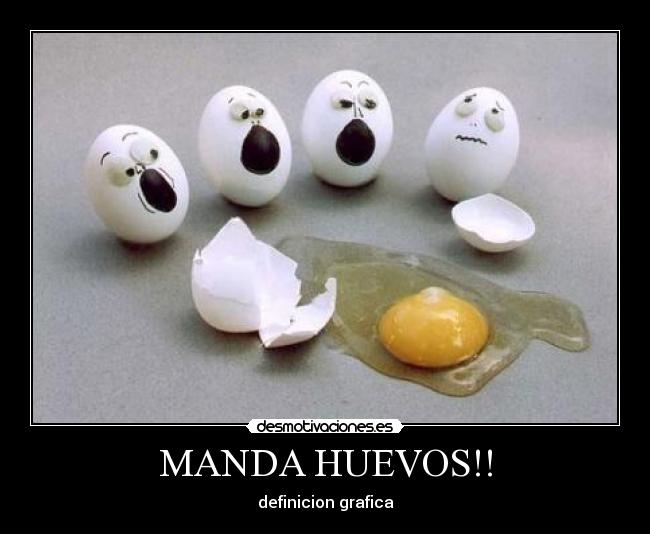 MANDA HUEVOS!! - 