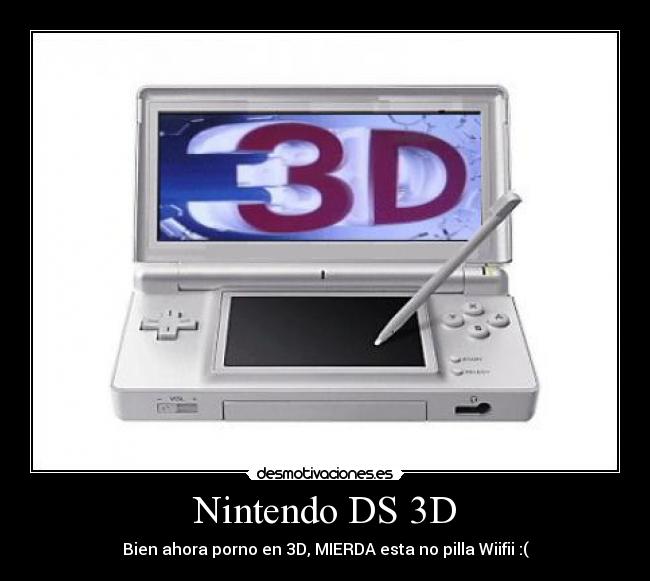 Nintendo DS 3D - Bien ahora porno en 3D, MIERDA esta no pilla Wiifii :(