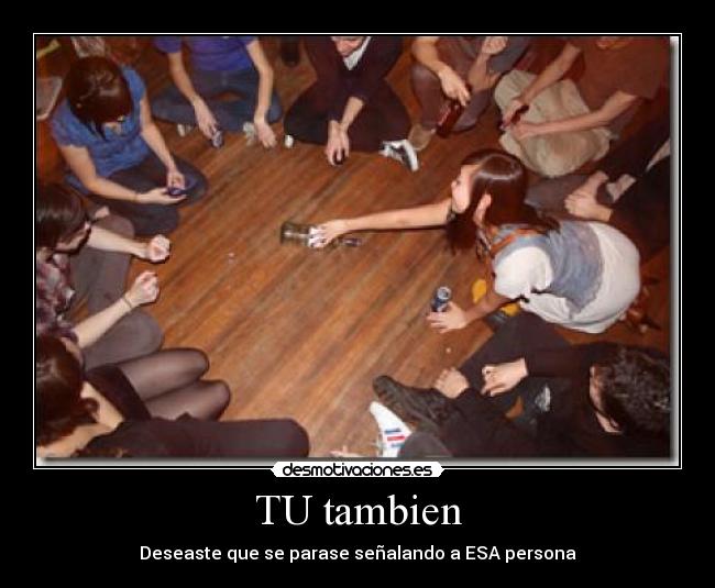TU tambien - Deseaste que se parase señalando a ESA persona