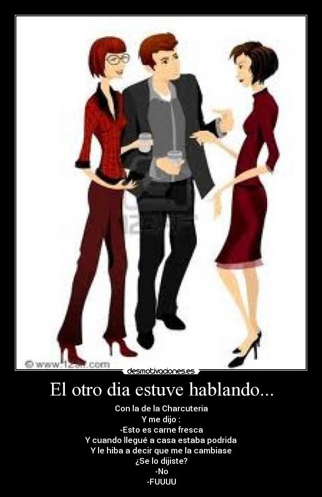 El otro dia estuve hablando... -