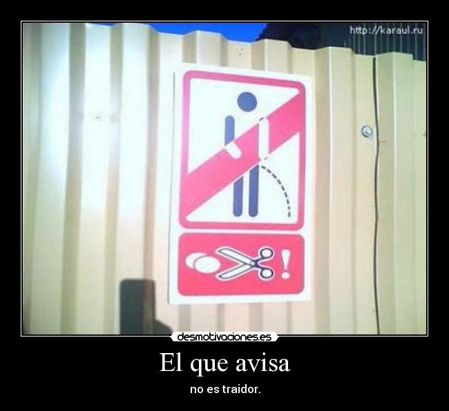 El que avisa - no es traidor.