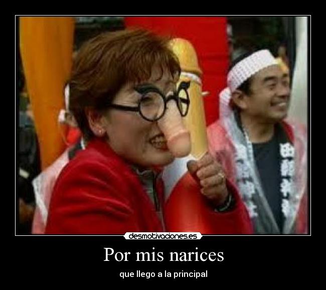Por mis narices - que llego a la principal