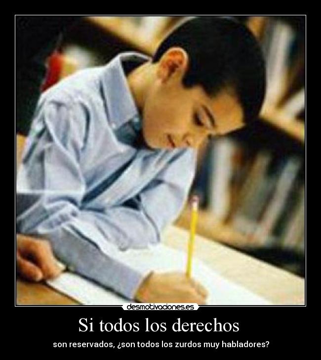 Si todos los derechos - son reservados, ¿son todos los zurdos muy habladores?