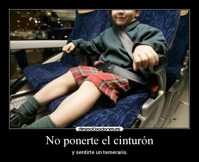 No ponerte el cinturón -
