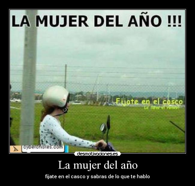 La mujer del año - fijate en el casco y sabras de lo que te hablo