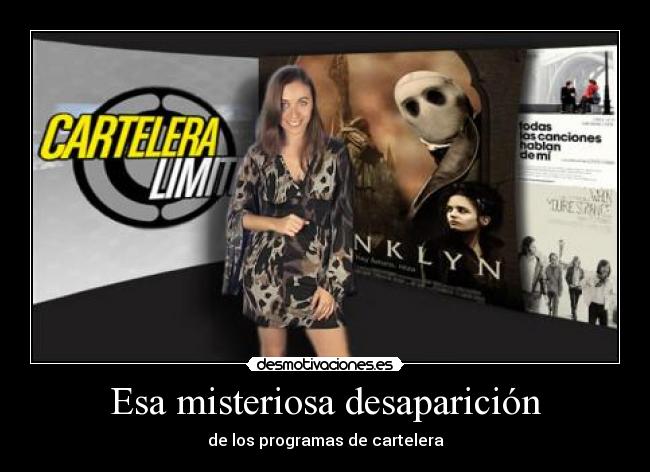 Esa misteriosa desaparición - de los programas de cartelera