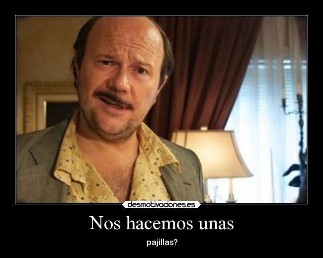 Nos hacemos unas - pajillas?