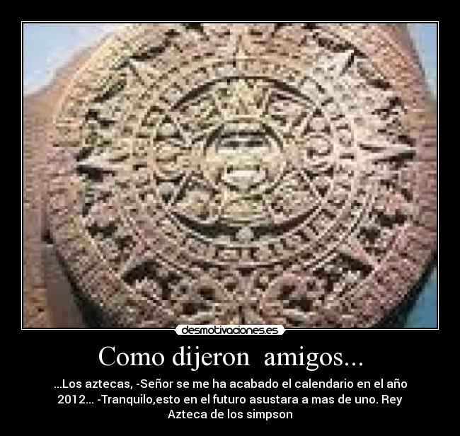 Como dijeron  amigos... - 