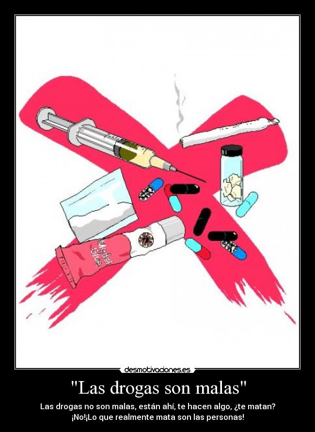 Las drogas son malas -