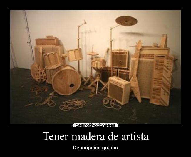 Tener madera de artista - Descripción gráfica