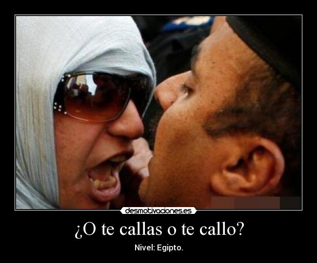¿O te callas o te callo? -