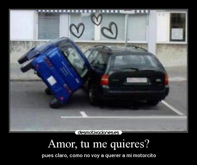 Amor, tu me quieres? -