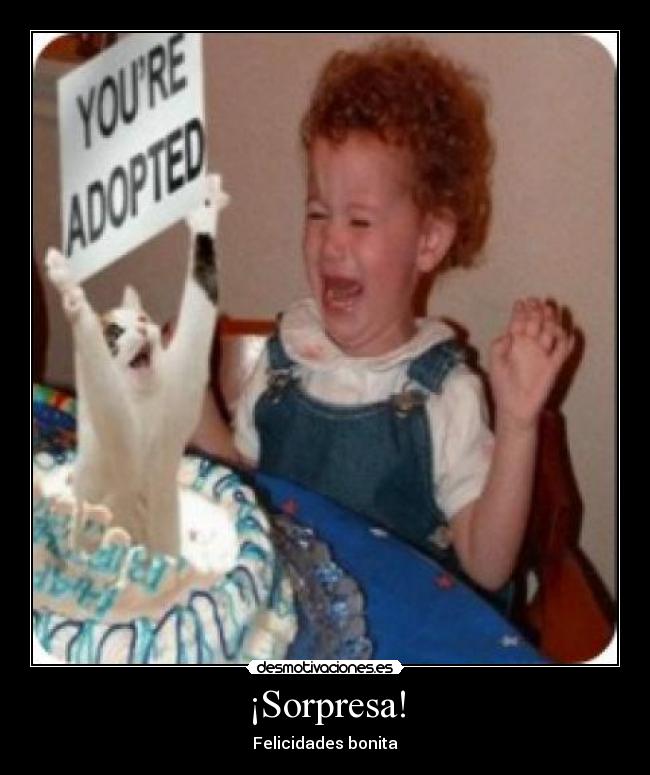 ¡Sorpresa! - Felicidades bonita