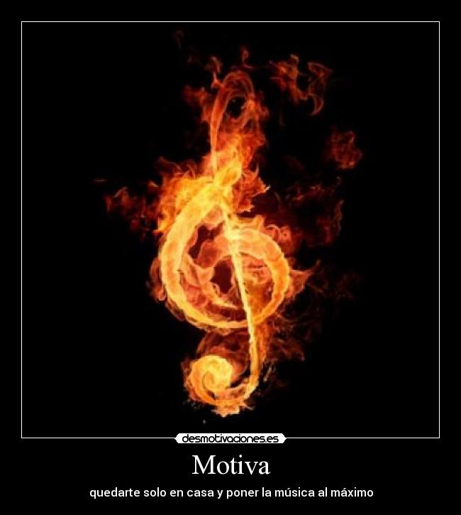Motiva - quedarte solo en casa y poner la música al máximo