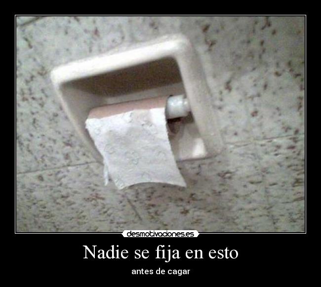 Nadie se fija en esto - antes de cagar