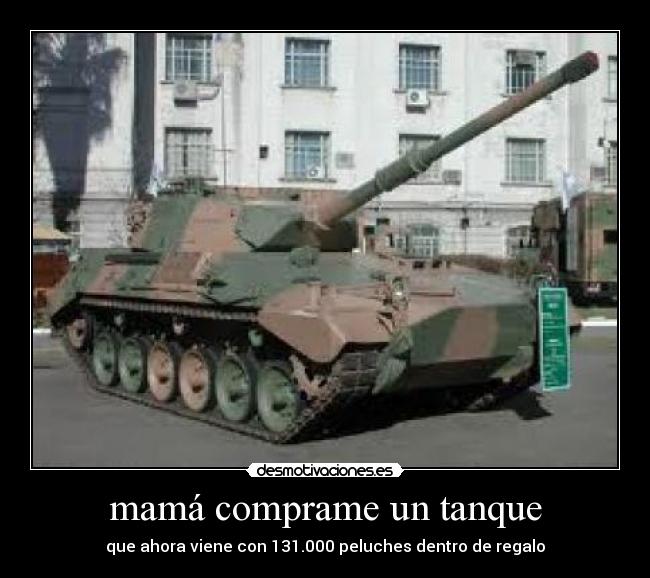 mamá comprame un tanque -