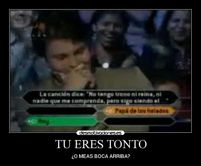 TU ERES TONTO - 