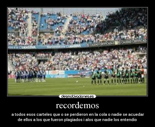 recordemos - a todos esos carteles que o se perdieron en la cola o nadie se acuedar
de ellos a los que fueron plagiados i alos que nadie los entendio 