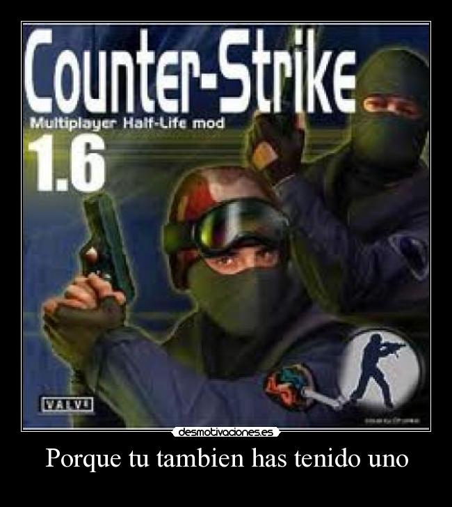 Porque tu tambien has tenido uno -