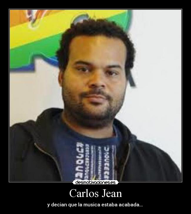 Carlos Jean - y decian que la musica estaba acabada...