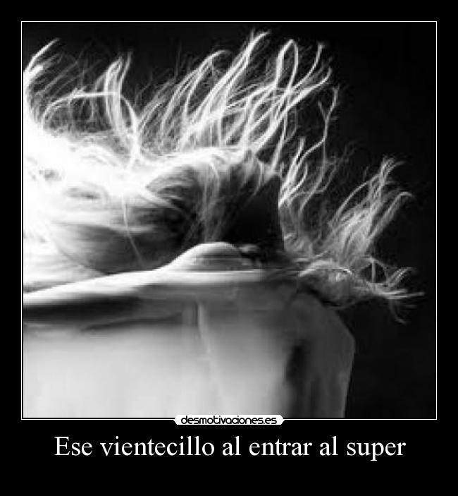 Ese vientecillo al entrar al super -