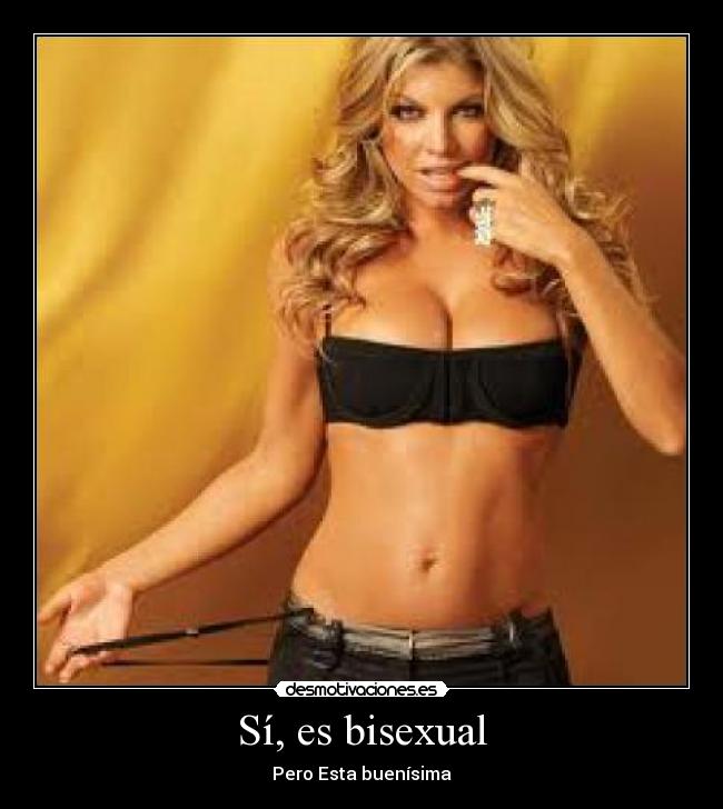 Sí, es bisexual - Pero Esta buenísima
