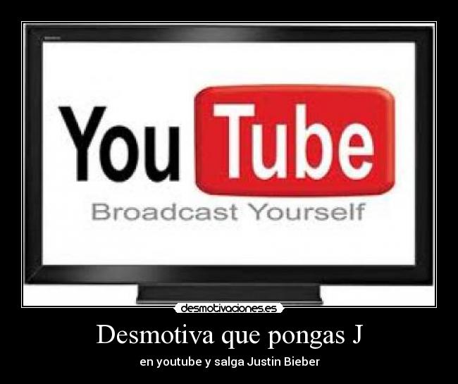 Desmotiva que pongas J - 