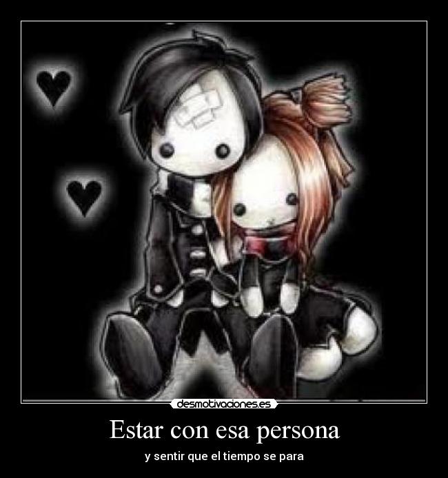 Estar con esa persona - y sentir que el tiempo se para