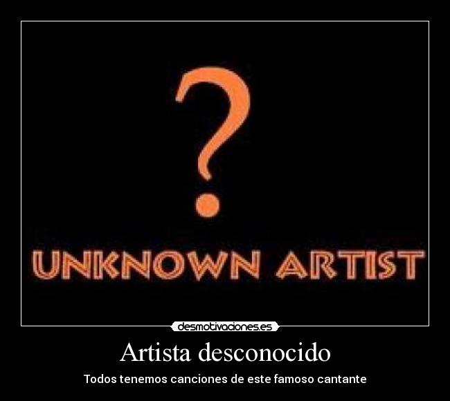 Artista desconocido - Todos tenemos canciones de este famoso cantante