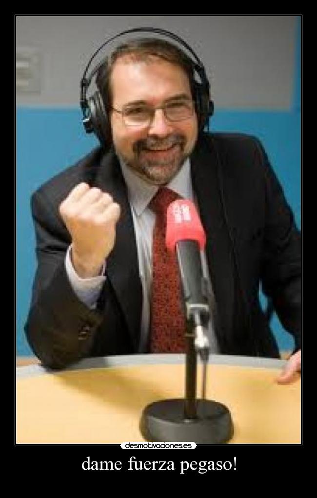 dame fuerza pegaso! -