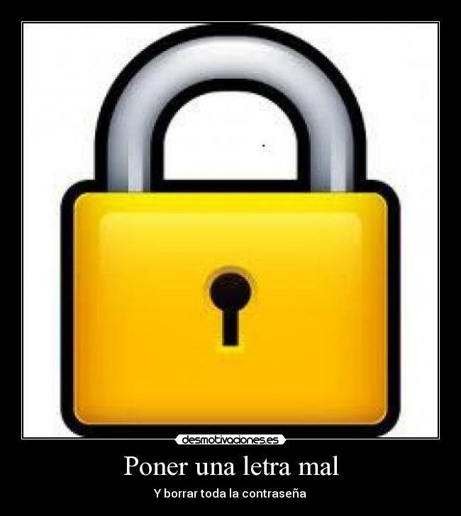 Poner una letra mal -