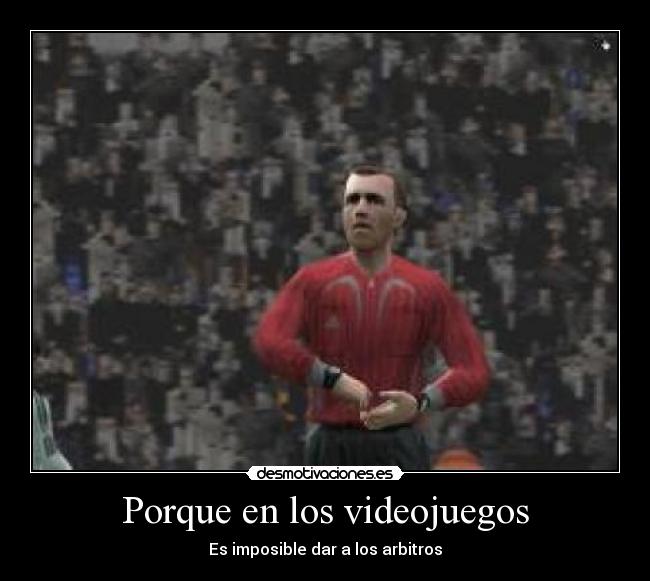 Porque en los videojuegos -