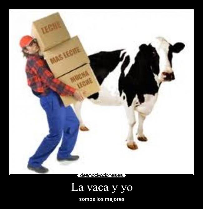 La vaca y yo - somos los mejores