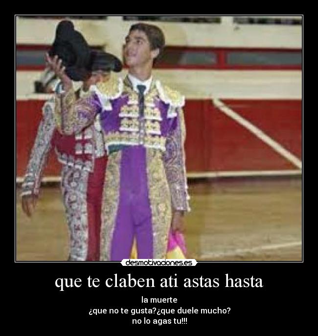 carteles que claven astas hasta muerte desmotivaciones