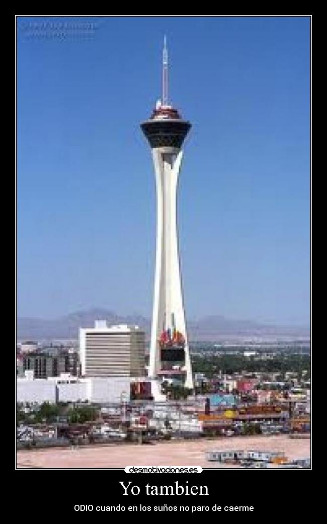 Yo tambien - ODIO cuando en los suños no paro de caerme