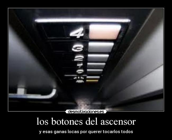 los botones del ascensor - y esas ganas locas por querer tocarlos todos