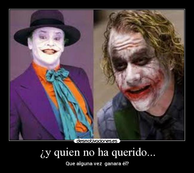 ¿y quien no ha querido... - 