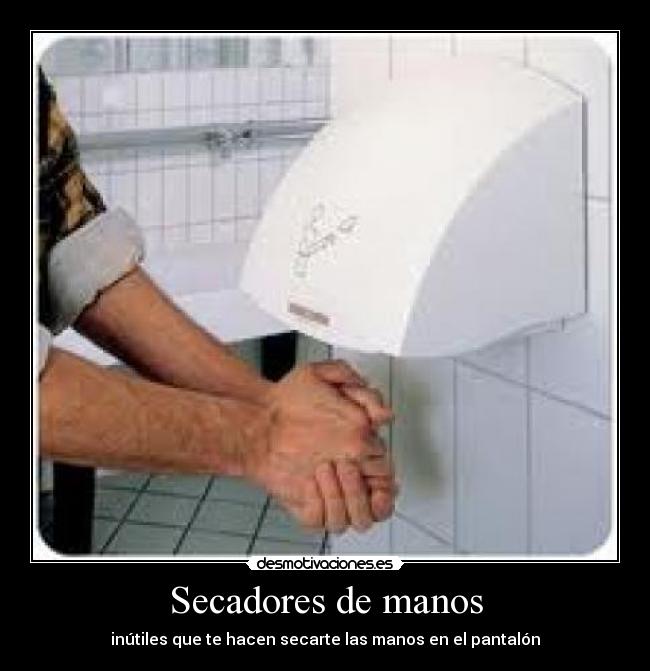 Secadores de manos - inútiles que te hacen secarte las manos en el pantalón