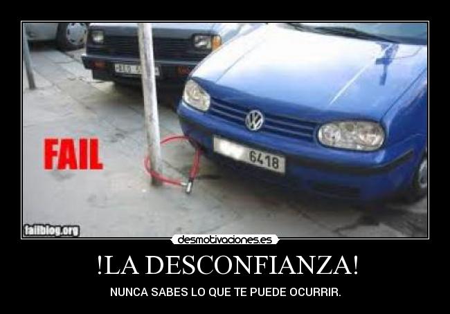 !LA DESCONFIANZA! - NUNCA SABES LO QUE TE PUEDE OCURRIR.