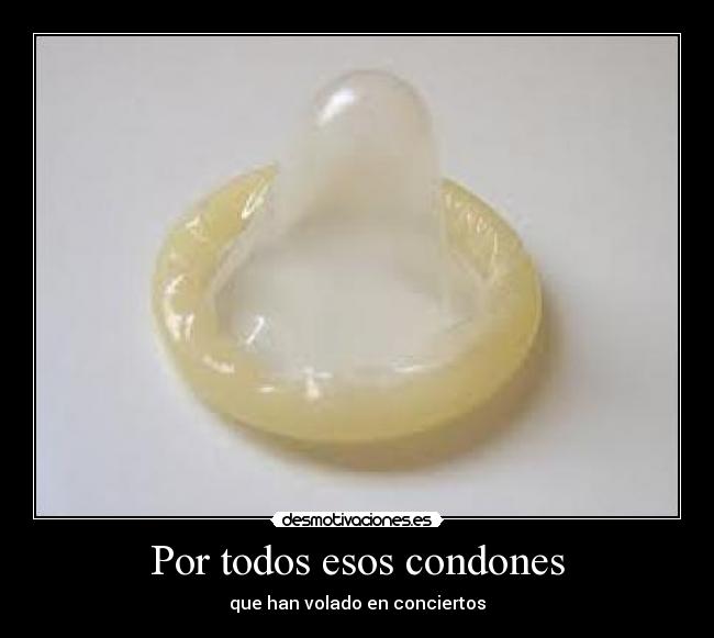Por todos esos condones - 