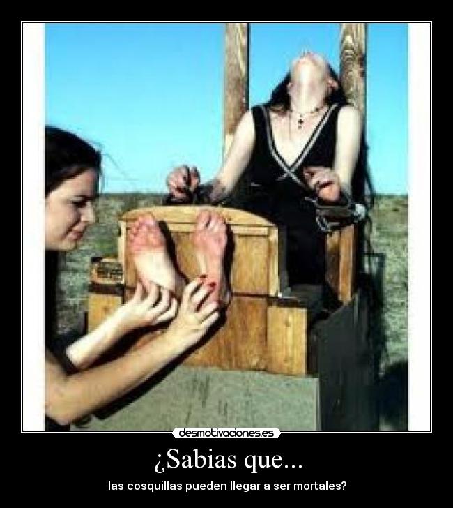 ¿Sabias que... - las cosquillas pueden llegar a ser mortales?