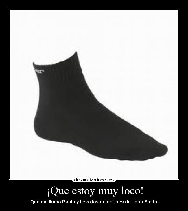 ¡Que estoy muy loco! - 