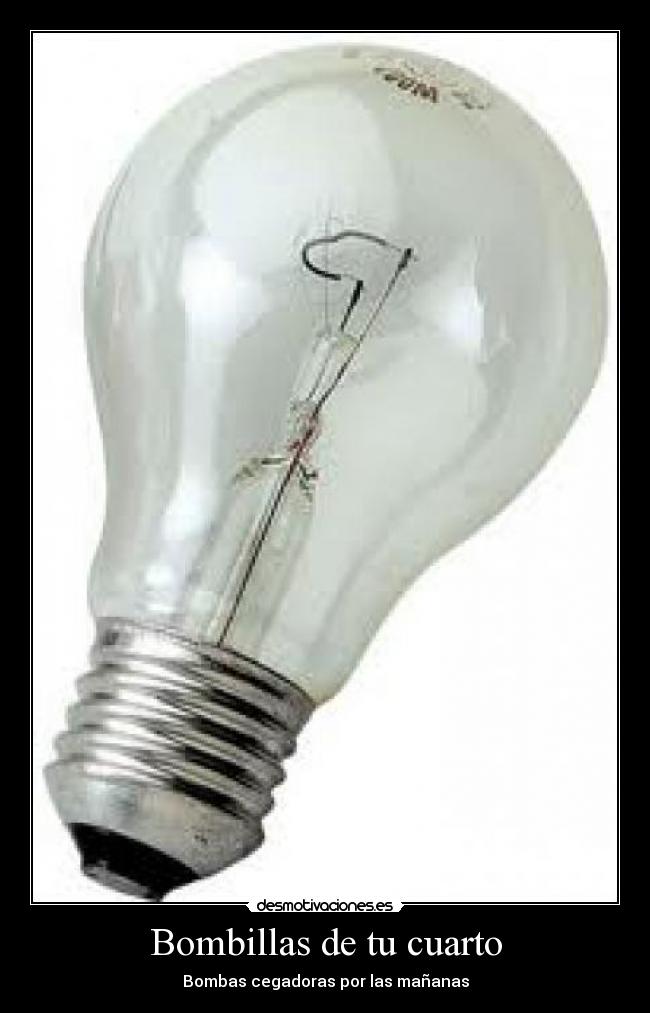 Bombillas de tu cuarto - Bombas cegadoras por las mañanas