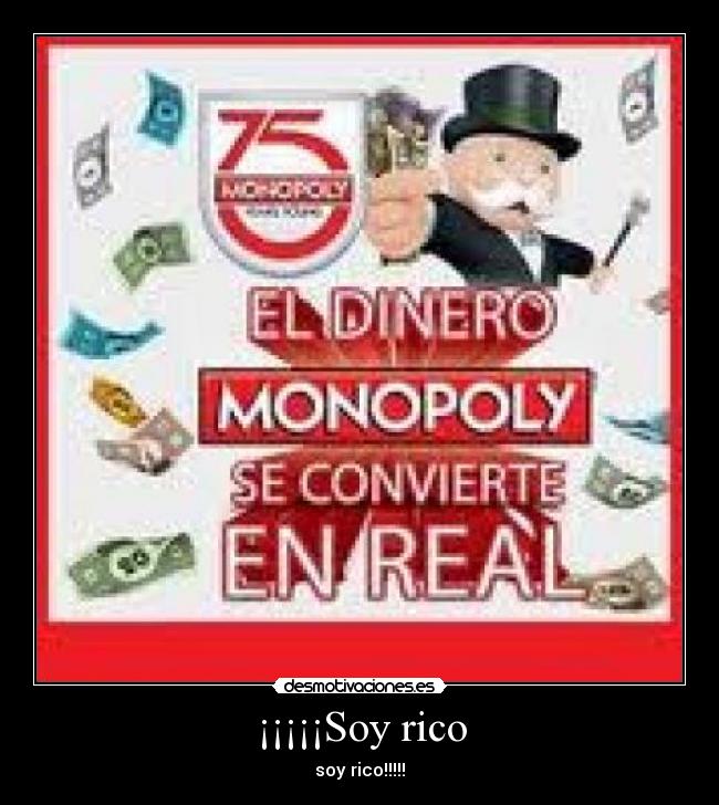 ¡¡¡¡¡Soy rico - 