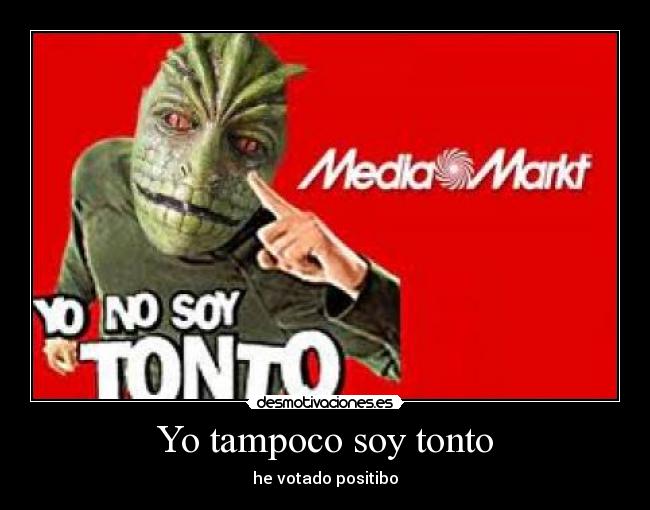 carteles tonto tampoco soy tonto desmotivaciones
