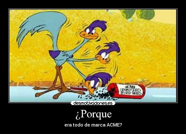¿Porque - era todo de marca ACME?